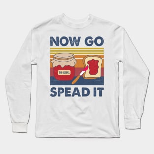 The Gospel Now Go Spread It Long Sleeve T-Shirt